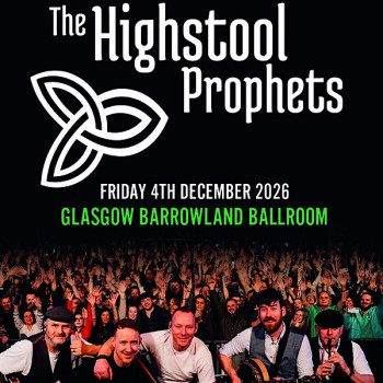 THE HIGHSTOOL PROPHETS, GLASGOW, BARROWLAND BALLROOM, FRIDAY 4TH DECEMBER 2026